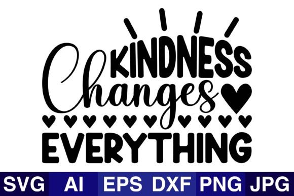 Download Kindness Changes Everything Kindness SVG - Kindness Collection