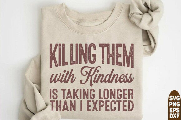 Download Killing Them with Kindness SVG PNG,Funny - Kindness Collection